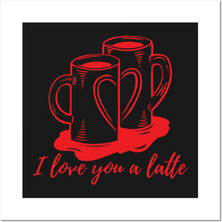 Coffee Lovers Valentines Day Latte Posters and Art